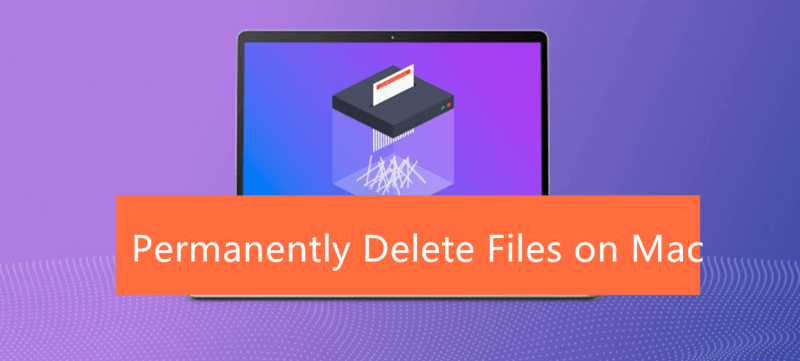 permanently delete files on Mac