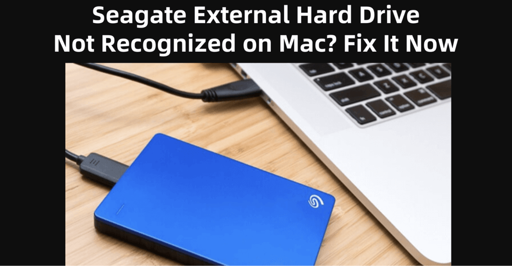 Mac may fail to detect your Seagate external hard drive