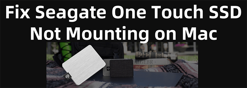 fix Seagate One Touch SSD not mounting on Mac