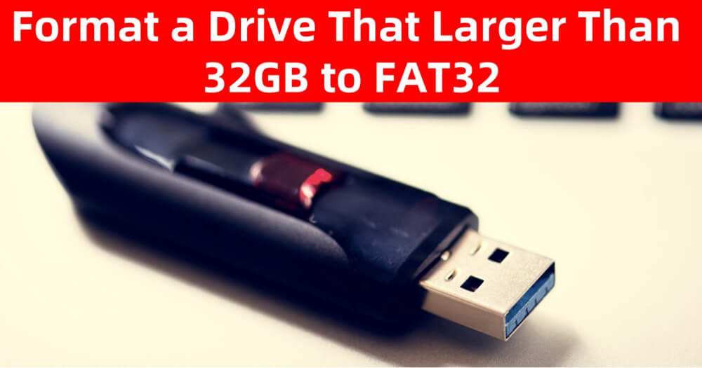 formatting drives over 32GB to FAT32