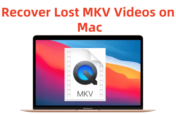 recover lost MKV videos on Mac