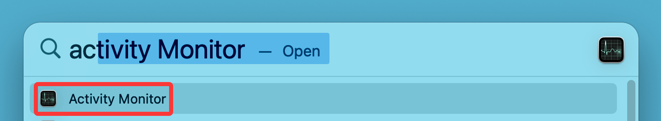 Press Command + Space, type Activity Monitor, and hit Enter