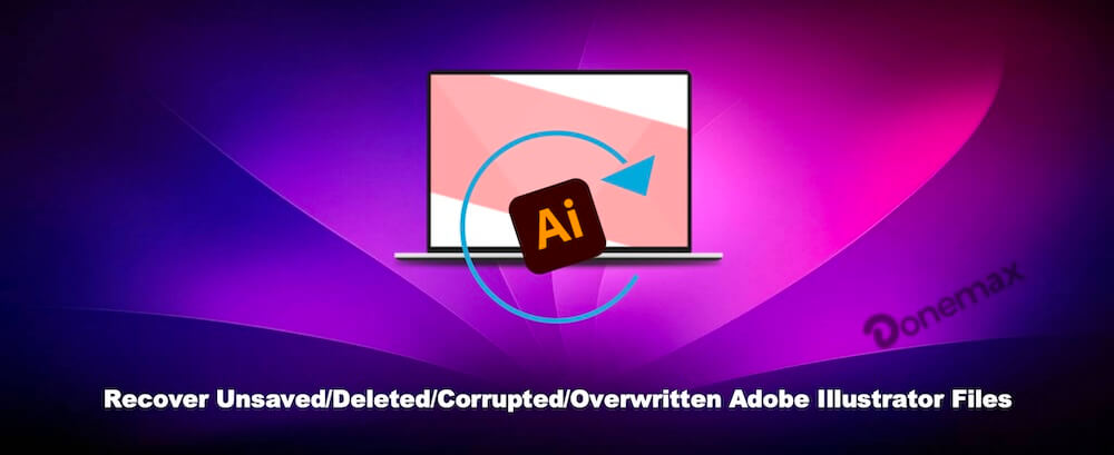 recover unsaved/deleted/corrupted/overwritten Adobe Illustrator files