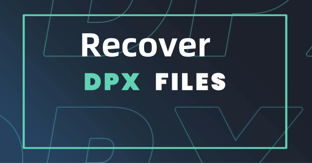 recover deleted DPX files