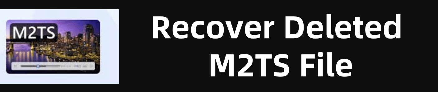 recover deleted M2TS videos
