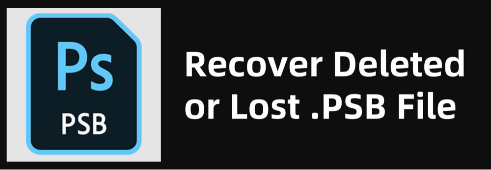 recover deleted or unsaved PSB files