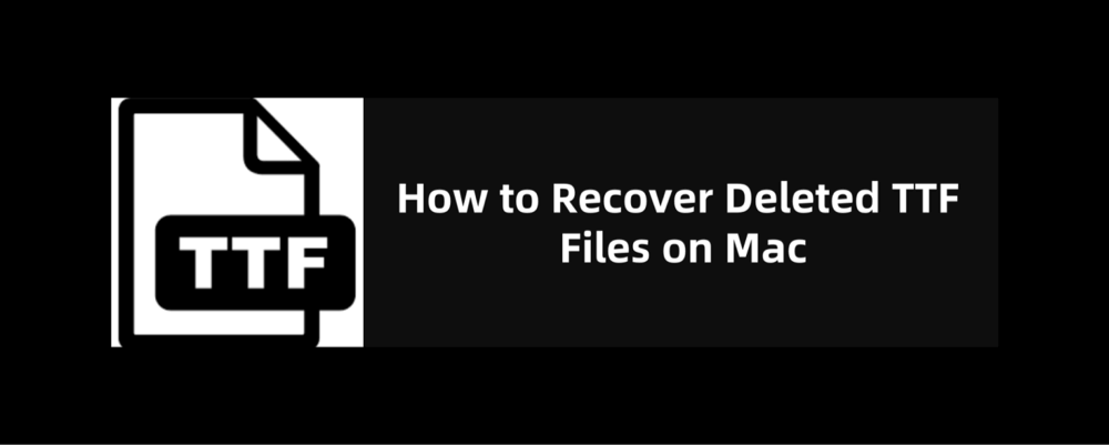 recover deleted TTF files on Mac