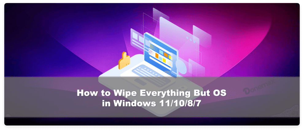 wipe everything but OS